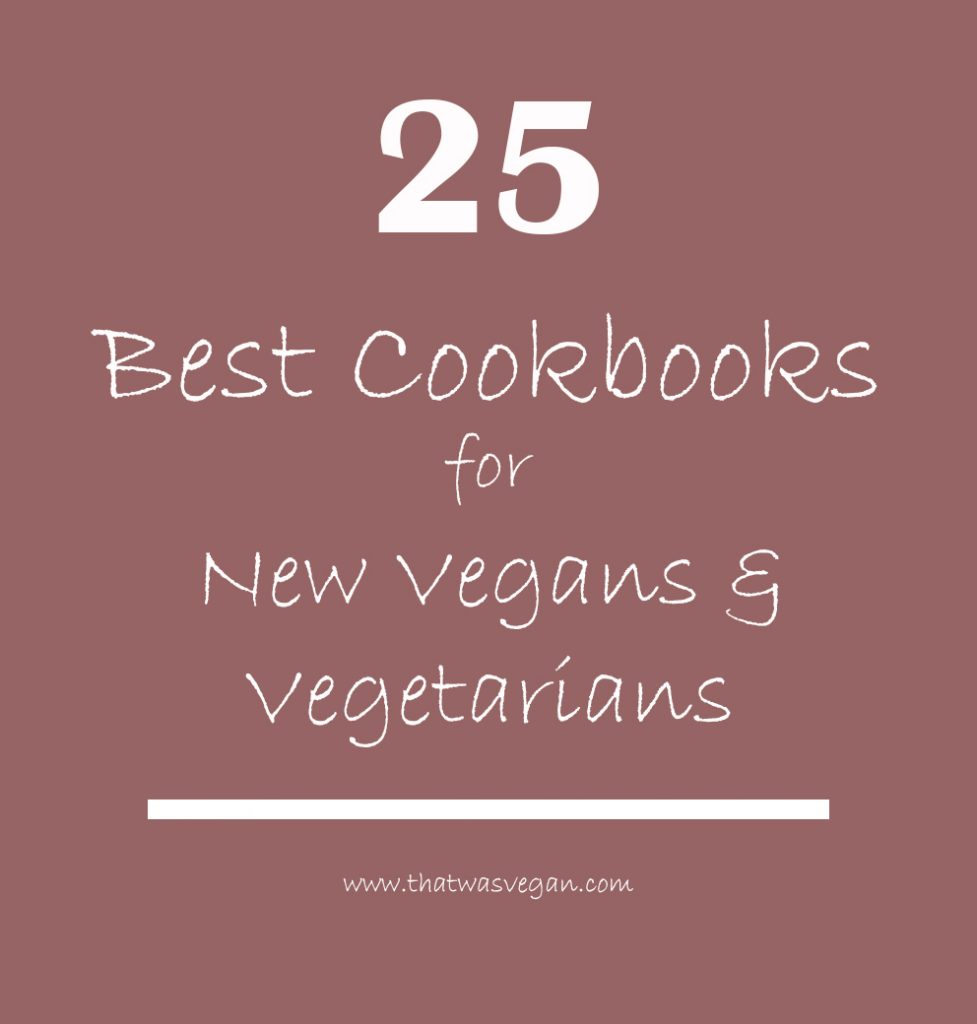 25 Best cookbooks for new vegans and vegetarians!